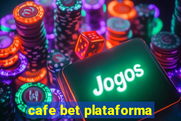 cafe bet plataforma